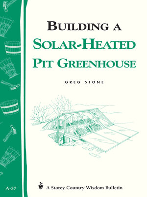 cover image of Building a Solar-Heated Pit Greenhouse